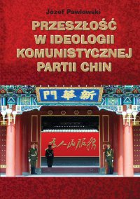 Przeszłość w ideologii Komunistycznej Partii Chin - Józef Pawłowski - ebook