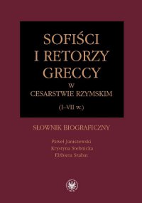 Sofiści i retorzy greccy w cesarstwie rzymskim (I-VII w.) - Paweł Janiszewski - ebook