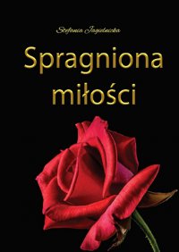 Spragniona miłości - Stefania Jagielnicka - ebook