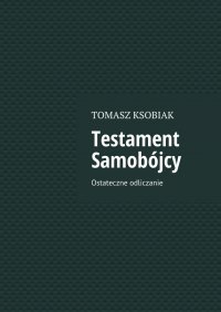 Testament Samobójcy - Tomasz Ksobiak - ebook