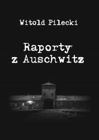 Raporty z Auschwitz - Witold Pilecki - ebook