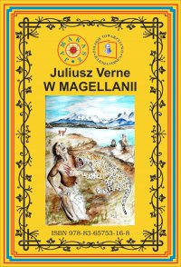 W Magellanii. Wg rękopisu. Pierwsze polskie tłumaczenie - Juliusz Verne - ebook