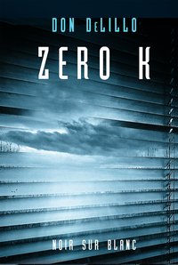 Zero K - Don DeLillo - ebook