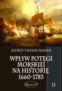 Wpływ potęgi morskiej na historię 1660-1783. Tom II - Alfred Thayer Mahan - ebook