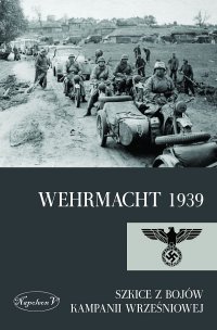 Wehrmacht 1939. Szkice z bojów kampanii wrześniowej - Opracowanie zbiorowe - ebook