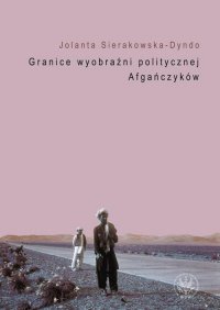 Granice wyobraźni politycznej Afgańczyków - Jolanta Sierakowska-Dyndo - ebook