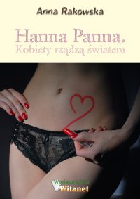 Hanna Panna. Kobiety rządzą światem - Anna Emilia Rakowska - ebook