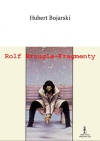 Rolf Brougle — Fragmenty - Hubert Bojarski - ebook