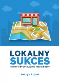 Lokalny Sukces - Patryk Łopot - ebook