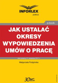 Jak ustalać okresy wypowiedzenia umów o pracę - Małgorzata Podgórska - ebook