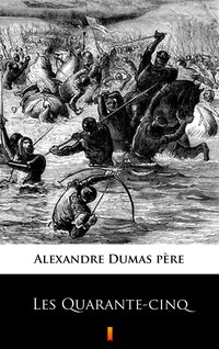 Les Quarante-cinq - Alexandre Dumas - ebook