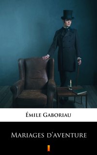 Mariages d’aventure - Émile Gaboriau - ebook