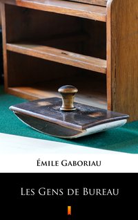 Les Gens de Bureau - Émile Gaboriau - ebook