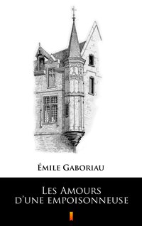 Les Amours d’une empoisonneuse - Émile Gaboriau - ebook
