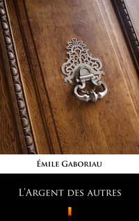 L’Argent des autres - Émile Gaboriau - ebook