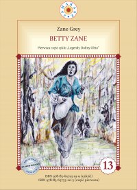 Betty Zane. Legendy Doliny Ohio. Część I - Zane Grey - ebook