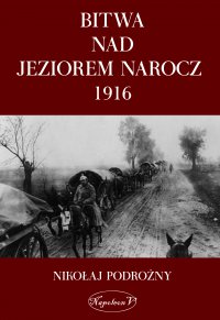 Bitwa na Jeziorem Narocz 1916 - Nikołaj Podorożny - ebook