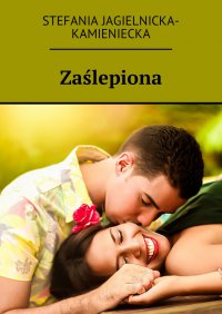 Zaślepiona - Stefania Jagielnicka-Kamieniecka - ebook