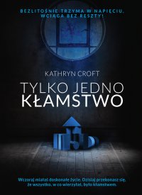 Tylko jedno kłamstwo - Kathryn Croft - ebook