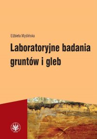 Laboratoryjne badania gruntów i gleb - Elżbieta Myślińska - ebook