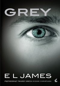 Grey. Pięćdziesiąt twarzy Greya oczami Christiana - E L James - ebook