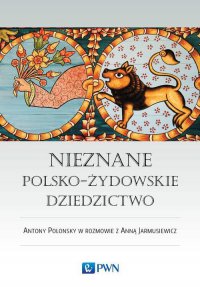 Nieznane polsko-żydowskie dziedzictwo - Anna Jarmusiewicz - ebook
