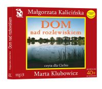 Dom nad rozlewiskiem - 4,5 godziny darmowego słuchania - Małgorzata Kalicińska - audiobook