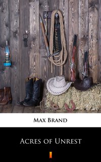 Acres of Unrest - Max Brand - ebook
