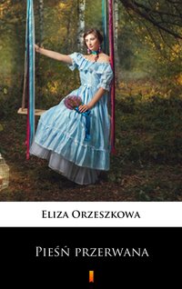 Pieśń przerwana - Eliza Orzeszkowa - ebook
