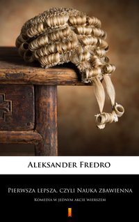 Pierwsza lepsza, czyli Nauka zbawienna - Aleksander Fredro - ebook