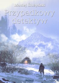 Przypadkowy detektyw - Maciej Ślużyński - ebook