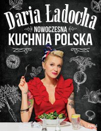 Nowoczesna kuchnia Polska - Daria Ładocha - ebook
