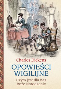 Opowieści wigilijne. Czym jest dla nas Boże Narodzenie - Charles Dickens - ebook