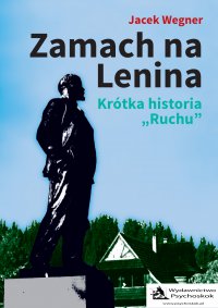 Zamach na Lenina. Krótka historia „Ruchu” - Jacek Wegner - ebook