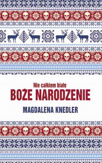 Nie całkiem białe Boże Narodzenie - Magdalena Knedler - ebook