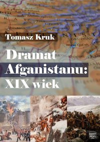 Dramat Afganistanu: XIX wiek - Tomasz Kruk - ebook