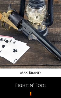 Fightin’ Fool - Max Brand - ebook