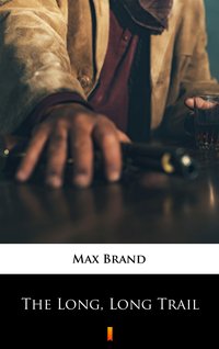 The Long, Long Trail - Max Brand - ebook