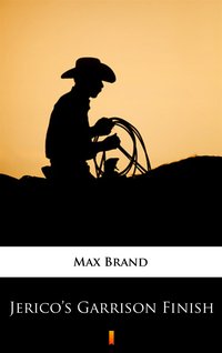 Jerico’s Garrison Finish - Max Brand - ebook