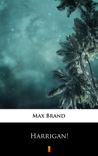 Harrigan! - Max Brand - ebook