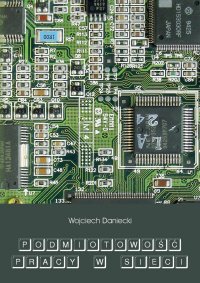 Podmiotowość pracy w sieci - Wojciech Daniecki - ebook