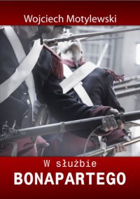 W służbie Bonapartego - Wojciech Motylewski - ebook