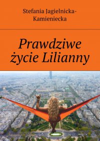 Prawdziwe życie Lilianny - Stefania Jagielnicka-Kamieniecka - ebook