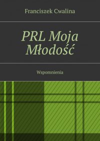PRL Moja Młodość - Franciszek Cwalina - ebook