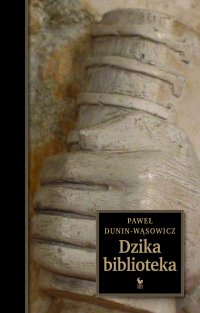 Dzika biblioteka - Paweł Dunin-Wąsowicz - ebook