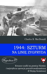 1944: Szturm na linię Zygfryda - Charles B. MacDonald - ebook