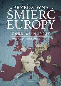 Przedziwna śmierć Europy - Douglas Murray - ebook