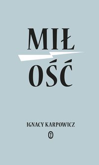 Miłość - Ignacy Karpowicz - ebook