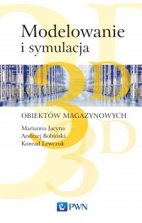 Modelowanie i symulacja obiektów magazynowych 3D - Marianna Jacyna - ebook