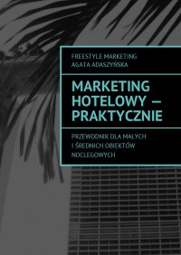 Marketing hotelowy - praktycznie - Agata Adaszyńska - ebook